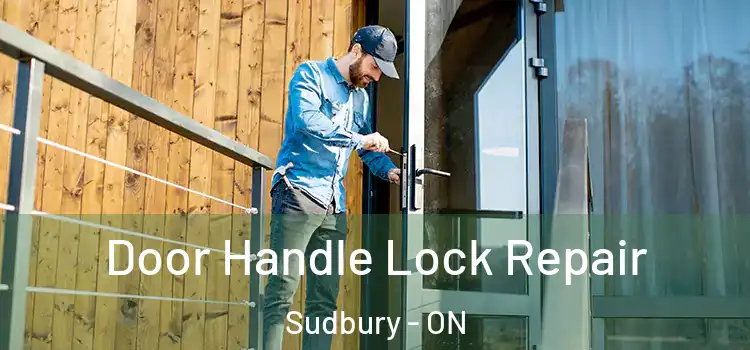 Door Handle Lock Repair Sudbury - ON