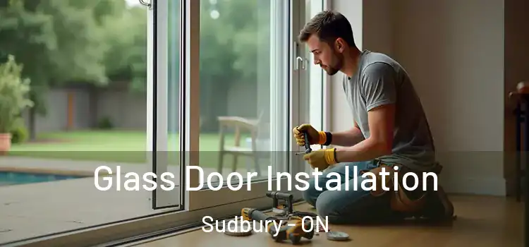 Glass Door Installation Sudbury - ON