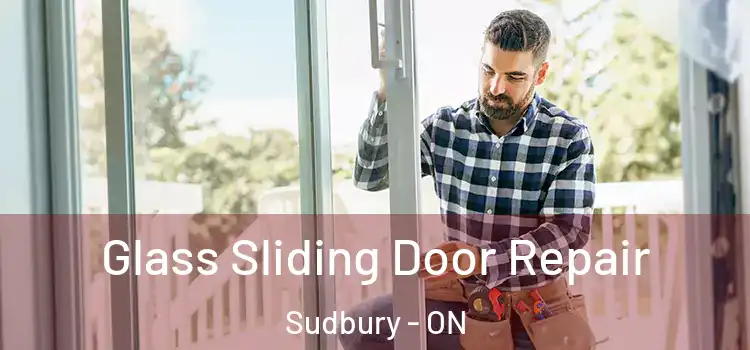 Glass Sliding Door Repair Sudbury - ON
