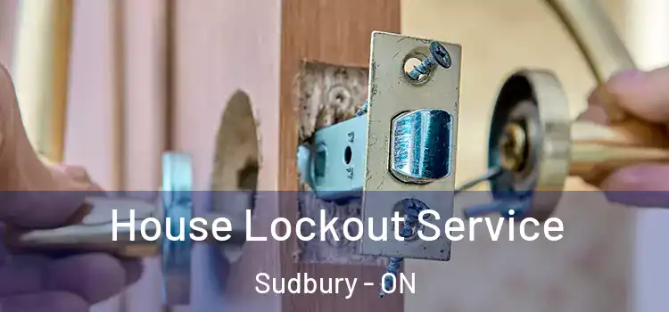 House Lockout Service Sudbury - ON