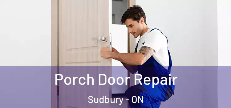  Porch Door Repair Sudbury - ON